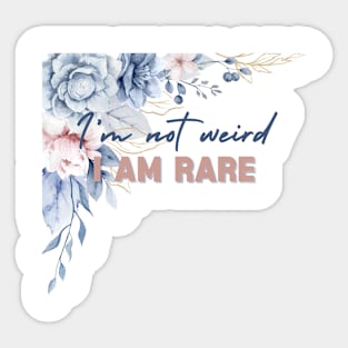 I'm Not Weird I Am Rare Perfection Love Yourself Uniqueness Sticker